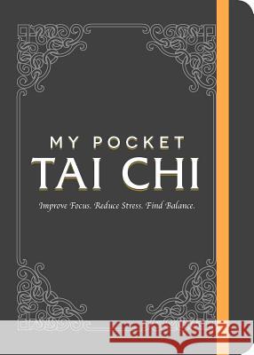 My Pocket Tai Chi: Improve Focus. Reduce Stress. Find Balance. Adams Media 9781507207246 Adams Media Corporation - książka