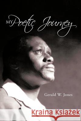 My Poetic Journey Gerald W. Jones 9781477290170 Authorhouse - książka
