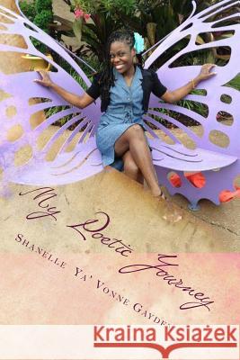 My Poetic Journey Shanelle Ya Gayden 9781541374713 Createspace Independent Publishing Platform - książka