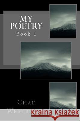 My Poetry: Book 1 Chad Westbrook 9781543251234 Createspace Independent Publishing Platform - książka