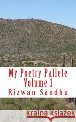 My Poetry Pallete Volume 1: My Reflections Rizwan Majid Sandhu 9781479204632 Createspace - książka