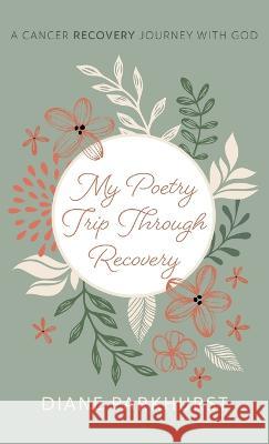 My Poetry Trip through Recovery Diane Parkhurst 9781666760026 Resource Publications (CA) - książka