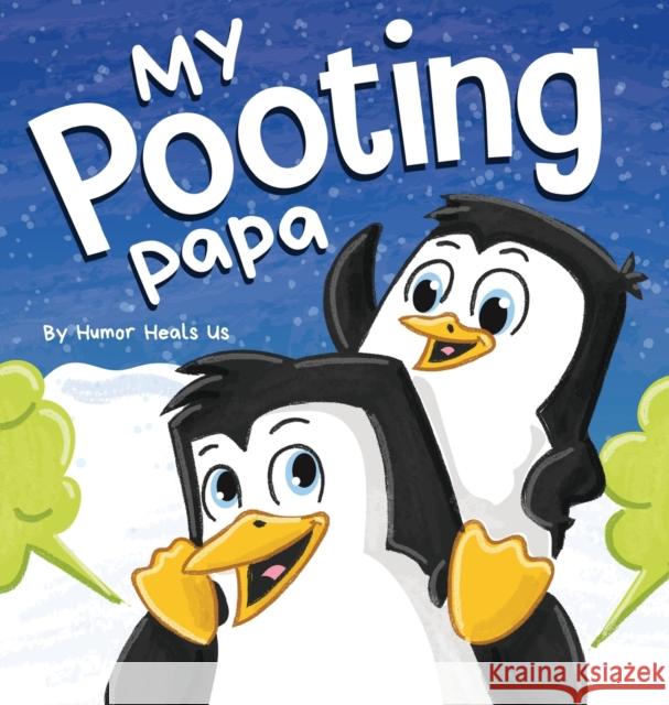My Pooting Papa: A Funny Rhyming, Read Aloud Story Book for Kids and Adults About Farts, Perfect Father's Day Gift Humor Heal 9781637311080 Humor Heals Us - książka