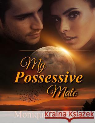 My Possessive Mate: What if your mate was Possessive and lustful at the same time would you love it? Less, Yvonne 9781505226935 Createspace - książka