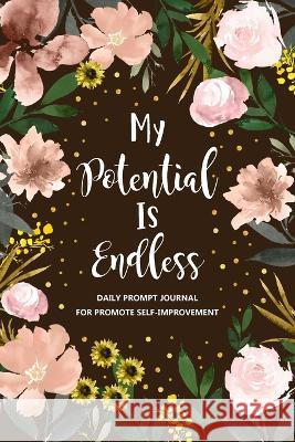 My Potential is Endless: Self Improvement Journal, Self Development Journal, Personal Growth Journal Paperland 9781715952259 Blurb - książka