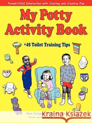 My Potty Activity Book +45 Toilet Training Tips: Potty Training Workbook with Parent/Child Interaction with Coloring and Creative Fun Foote, Tracy 9780970822604  - książka