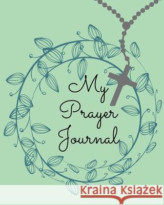 My Prayer Journal.Amazing Guided Prayer Journal Filled with Quotes From the Proverbs Meant to Give Meaning to Your Prayer Sessions. Cristie Publishing 9782355017926 Cristina Dovan - książka