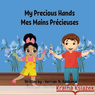 My Precious Hands Mes Mains Précieuses Adebanjo, Kerrian N. 9782960234015 Good News Books - książka