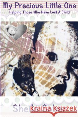 My Precious Little One: Helping Those Who Have Lost A Child Sober, Sheila 9781507573792 Createspace - książka