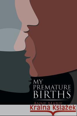 My Premature Births Anne Marie 9781499068603 Xlibris Corporation - książka