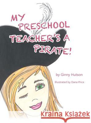 My Preschool Teacher's a Pirate! Ginny Hutson 9781489709165 Liferich - książka