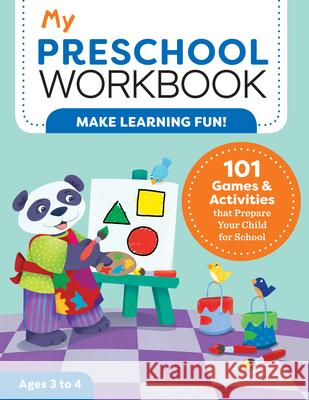 My Preschool Workbook: 101 Games & Activities That Prepare Your Child for School  9781641522762 Rockridge Press - książka