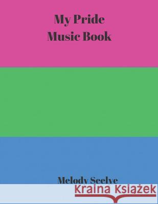 My Pride Music Book Melody Seelye 9781077864528 Independently Published - książka