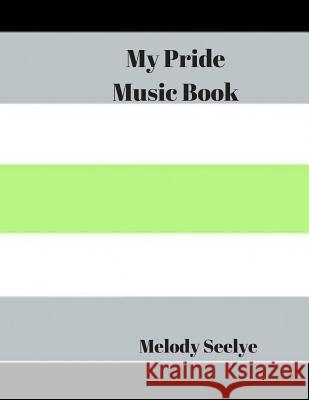 My Pride Music Book Melody Seelye 9781078141499 Independently Published - książka