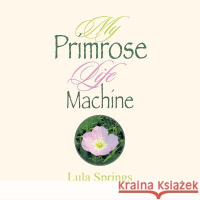 My Primrose Life Machine Lula Springs 9781524534189 Xlibris - książka