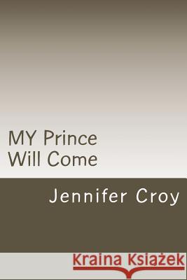 MY Prince Will Come Croy, Jennifer M. 9781721739776 Createspace Independent Publishing Platform - książka