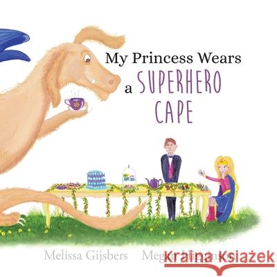 My Princess Wears a Superhero Cape Melissa Gijsbers Megan Higginson 9780648960331 Lilly Pilly Publishing - książka
