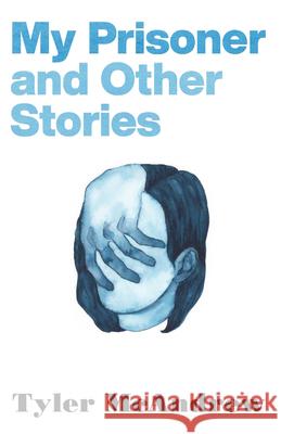 My Prisoner and Other Stories Tyler McAndrew 9780814259511 Mad Creek Books - książka