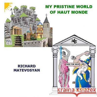 My Pristine World of Haut Monde Richard E. Matevosyan 9781466264618 Createspace - książka