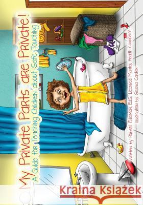 My Private Parts are Private!: A Guide for Teaching Children about Safe Touching Carter, Selena 9781489578006 Createspace - książka