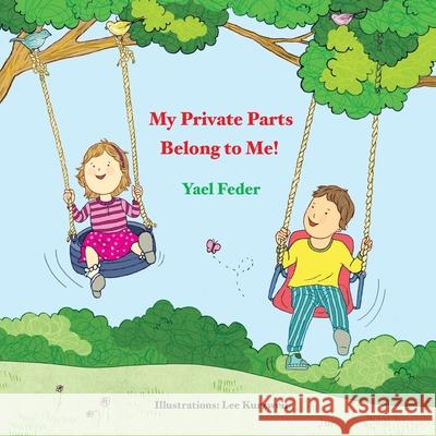 My Private Parts Belong to Me! Yael Feder, Lee Kurtzweil, Jessica Setbon 9789651910715 Schocken Publishing House - książka