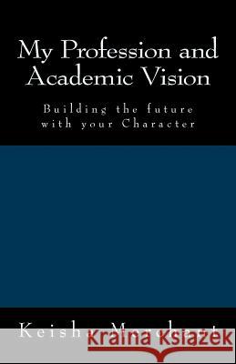 My Profession and Academic Vision Keisha Lanell Merchant 9781537107813 Createspace Independent Publishing Platform - książka