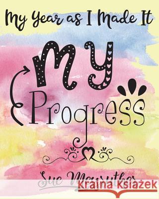 My Progress: Personal Memorandum Diary Sue Messruther 9781722409593 Createspace Independent Publishing Platform - książka