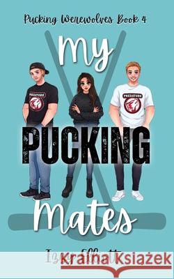 My Pucking Mates Izzy Elliott 9781964220154 Izzy Elliott - książka