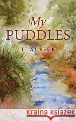 My Puddles Thai Peck 9781504312776 Balboa Press Au - książka