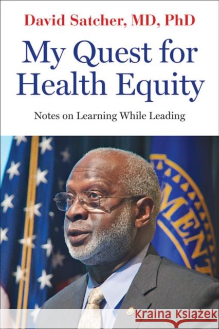 My Quest for Health Equity: Notes on Learning While Leading David Satcher 9781421438313 Johns Hopkins University Press - książka