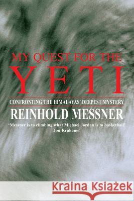 My Quest for the Yeti : Confronting the Himalayas' Deepest Mystery Reinhold Messner 9780230768482 Pan MacMillan - książka