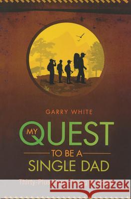 My Quest to Be A Single Dad: Thirty-Plus Years trying to Adopt White, Garry 9781683146322 Redemption Press - książka