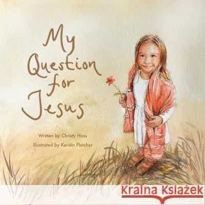 My Question for Jesus Christy Hoss, Kerstin Fletcher 9781649496225 Elk Lake Publishing Inc - książka