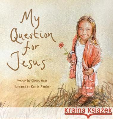 My Question for Jesus Christy Hoss 9781649496287 Elk Lake Publishing Inc - książka