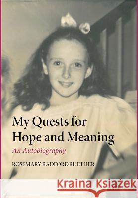 My Quests for Hope and Meaning Rosemary Radford Ruether, Renny Golden 9781498216302 Cascade Books - książka