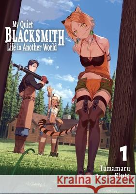 My Quiet Blacksmith Life in Another World: Volume 1 (Light Novel) Tamamaru                                 Linda Liu Kinta 9781718345096 Jnc - książka