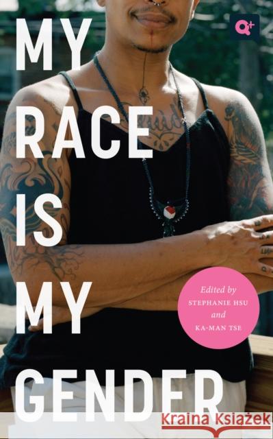 My Race Is My Gender: Portraits of Nonbinary People of Color Stephanie Hsu Ka-Man Tse S. L. Clark 9781978823945 Rutgers University Press - książka