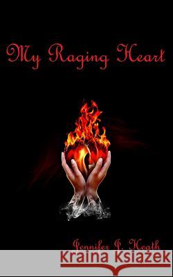 My Raging Heart Jennifer J. Heath 9781503396937 Createspace - książka