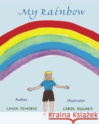 My Rainbow Linda Tenorio Carol Hughes 9781532858086 Createspace Independent Publishing Platform - książka