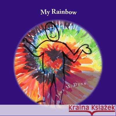 My rainbow: An introduction to our feelings and their impact Dunn, Jane M. 9781533087096 Createspace Independent Publishing Platform - książka