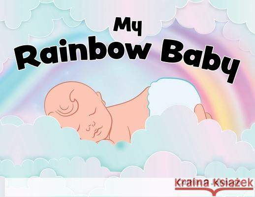My Rainbow Baby Caitlin G. Johnson 9780228839774 Tellwell Talent - książka