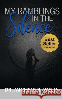 My Ramblings In The Silence: 21 Days of Silent Reflection with the Lord Michele R. Wells 9781942871910 Hov Publishing - książka