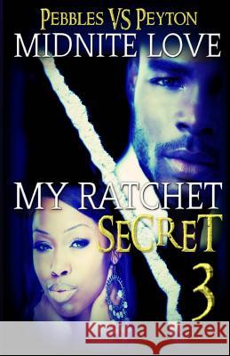 My Ratchet Secret 3: Pebbles VS Peyton Love, Midnite 9781530599691 Createspace Independent Publishing Platform - książka