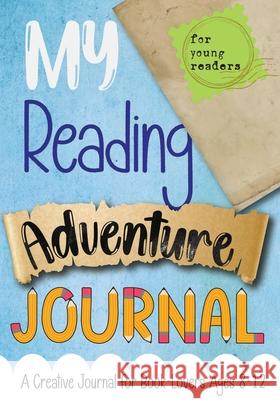My Reading Adventure Journal: A Creative Journal for Book-Lovers Ages 8-12 Purple Diamond Press C. M. Harris 9781733152464 Purple Diamond Press, Inc - książka