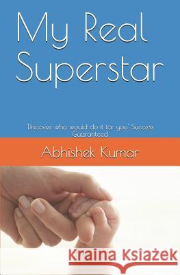 My Real Superstar: 'discover Who Would Do It for You' Success Guaranteed Abhishek Kumar 9781980440291 Independently Published - książka