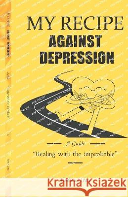 My recipe against depression: The cure with the improbable Jessica Lima   9786500617351 Independent Publishing Corporation - książka