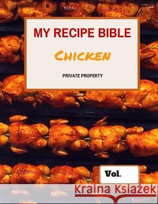 My Recipe Bible - Chicken: Private Property Matthias Mueller 9781516808953 Createspace - książka