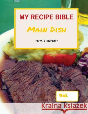 My Recipe Bible - Main Dish: Private Property Matthias Mueller 9781516803217 Createspace - książka