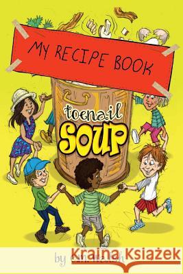 My Recipe Book-Toenail Soup C M Walsh John Rose John Rose 9781733754330 Thirteen Stories Publishing - książka