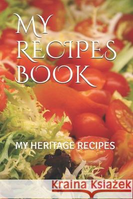 My Recipes Book: My Heritage Recipes Paper Lover 9781661596149 Independently Published - książka